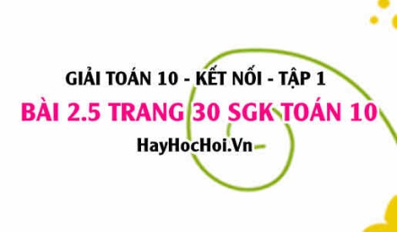 Giải bài 2.5 trang 30 Toán 10 Tập 1 SGK Kết nối tri thức